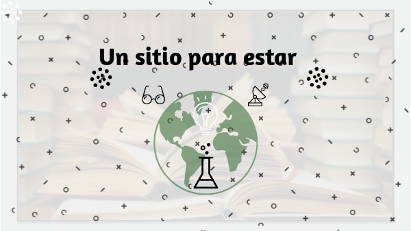 Un sitio para estar. | Genially