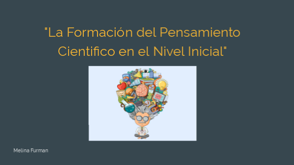 La Formación del pensamiento científico en el nivel inicial. Melina