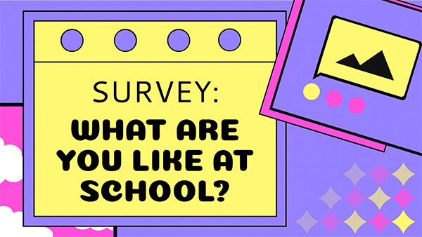 Interactive Survey: what are you like at school? template