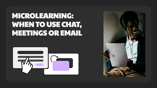 Interactive Microlearning: quando usar chat, reuniões ou email template